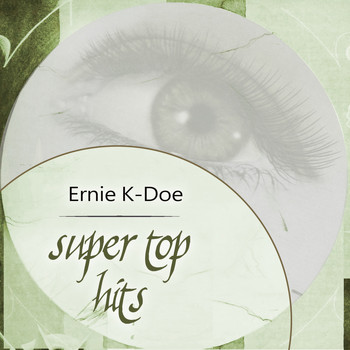 Ernie K-Doe - Super Top Hits