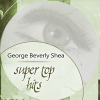 George Beverly Shea - Super Top Hits