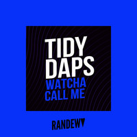 Tidy Daps - Watcha Call Me