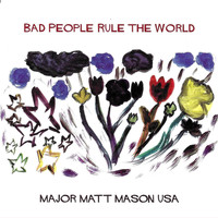 Major Matt Mason Usa - Bad People Rule the World