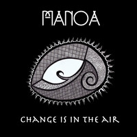 Manoa - Change Is in the Air