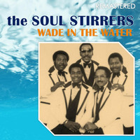 The Soul Stirrers - Wade in the Water (Remastered)