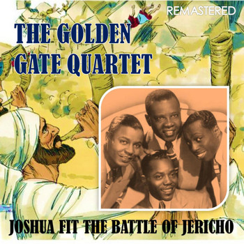 The Golden Gate Quartet - Joshua Fit the Battle of Jericho (Remastered)
