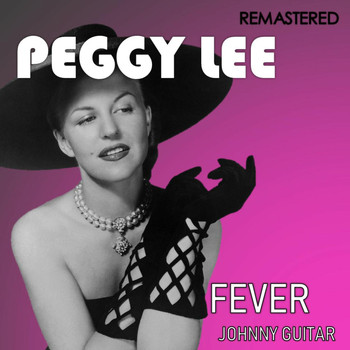 Peggy Lee - Fever / Johnny Guitar (Digitally Remastered)