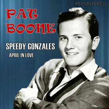 Pat Boone - Speedy Gonzales / April in Love (Remastered)