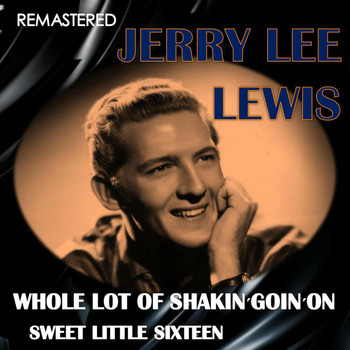 Jerry Lee Lewis - Whole Lot of Shakin' Going On / Sweet Little Sixteen (Remastered)