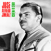 José Alfredo Jimenez - Aires de México (Remastered)