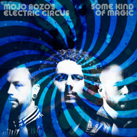 Mojo Bozo's Electric Circus - Some Kind of Magic