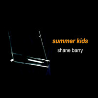 Shane Barry - Summer Kids