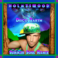 Holmeswood - Disco Earth (Summer Soul Remix)