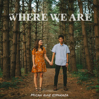 Micah Ruiz Esparza - Where We Are