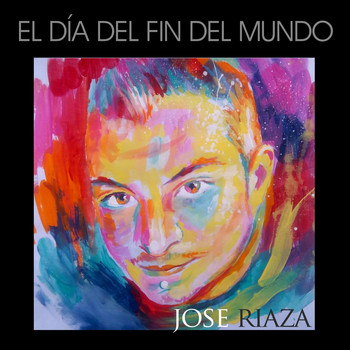 Jose Riaza - El Día Del Fin Del Mundo