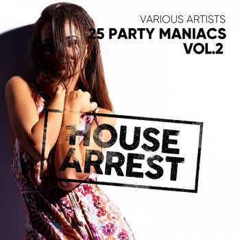 Various Artists - House Arrest (25 Party Maniacs), Vol. 2