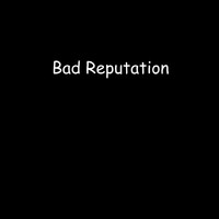 Bad Reputation - Bad Reputation
