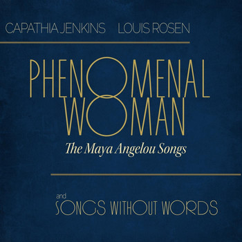 Capathia Jenkins & Louis Rosen - Phenomenal Woman: The Maya Angelou Songs and Songs Without Words