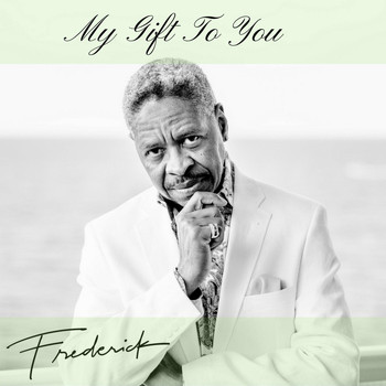 Frederick - My Gift to You