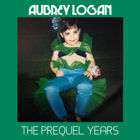 Aubrey Logan - The Prequel Years