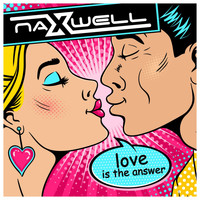 Naxwell - Love Is the Answer