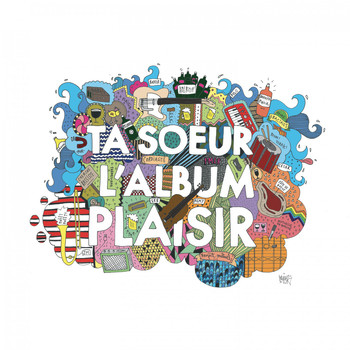 Ta Soeur - L'album plaisir