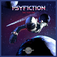 Psyfiction - Take Your Time (Explicit)