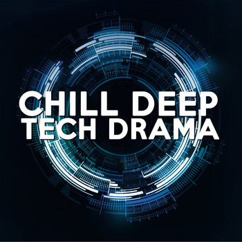Various Artists - Chill Deep Tech Drama