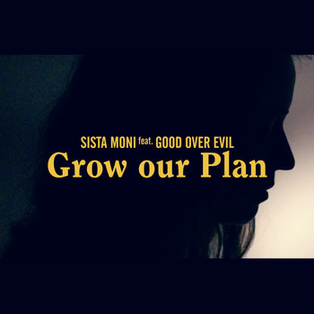 Sista Moni & Good Over Evil - Grow Our Plan