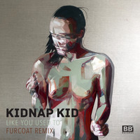 Kidnap - Like You Used to (Fur Coat Remix)