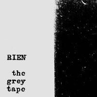 Rien - The Grey Tape