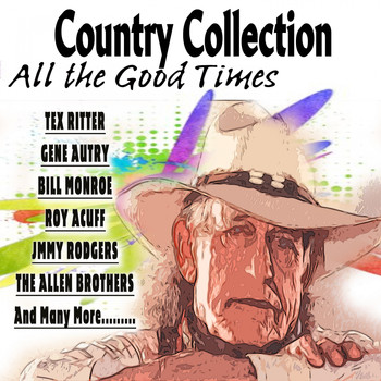 Various Artists - Country Collection (Gene Autry Bill Monroe Roy Acuff Jmmy Rodgers The Allen Brothers And Many More.........)