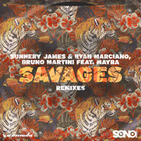 Sunnery James, Ryan Marciano & Bruno Martini feat. Mayra - Savages (Remixes)