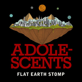 Adolescents - Flat Earth Stomp