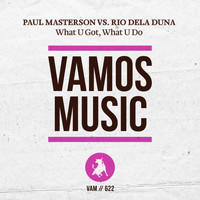 Paul Masterson, Rio Dela Duna - What U Got, What U Do