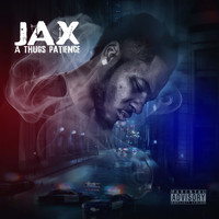 Jax - A Thugs Patience (Explicit)