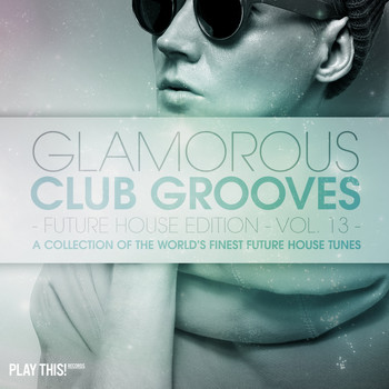 Various Artists - Glamorous Club Grooves - Future House Edition, Vol. 13