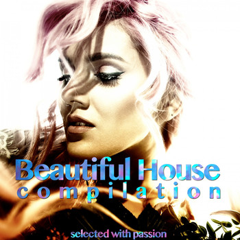Various Artists - Beautiful House Compilation (Selected with Passion)