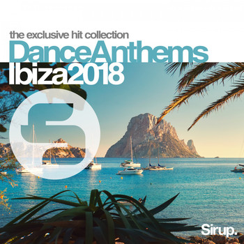 Various Artists - Sirup Dance Anthems Ibiza 2018