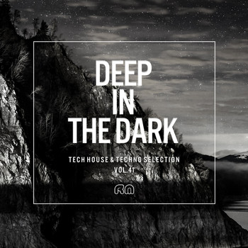 Various Artists - Deep In The Dark, Vol. 41 - Tech House & Techno Selection