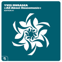 Yves Murasca - All About Housemusic