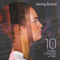 Danny Rivera - 10 Lindas Cubanas y Más