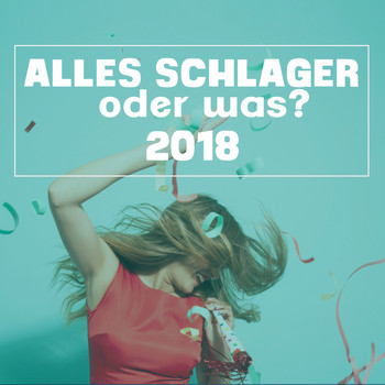 Various Artists - Alles Schlager oder was? 2018
