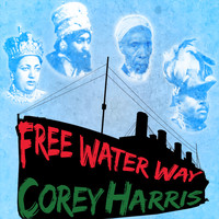 Corey Harris - Free Water Way
