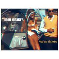 Turin Brakes - Video Games