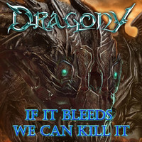 Dragony - If It Bleeds We Can Kill It