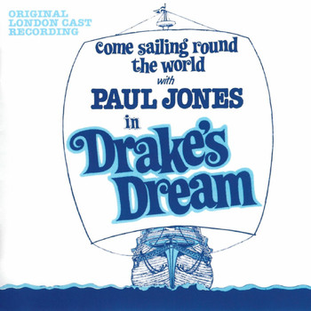 Original London Cast - Drake's Dream - Come Sailing Round the World with Paul Jones in Drake's Dream