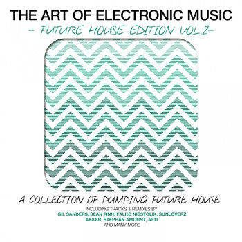 Various Artists - The Art Of Electronic Music - Future House Edition, Vol. 2