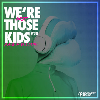 Various Artists - We're Not Those Kids, Pt. 20 (Rave 'N' Electro)
