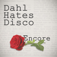 Dahl Hates Disco - Encore