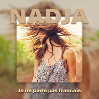 Nadja - Je ne parle pas francais
