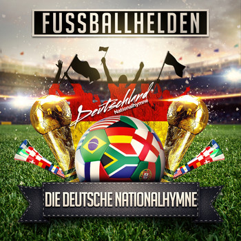 Fussballhelden - Die Deutsche Nationalhymne (Deutschland Nationalhymne)