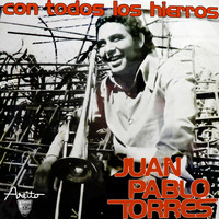 Juan Pablo Torres - Con todos los hierros (Remasterizado)